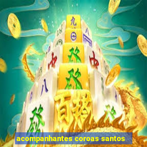 acompanhantes coroas santos